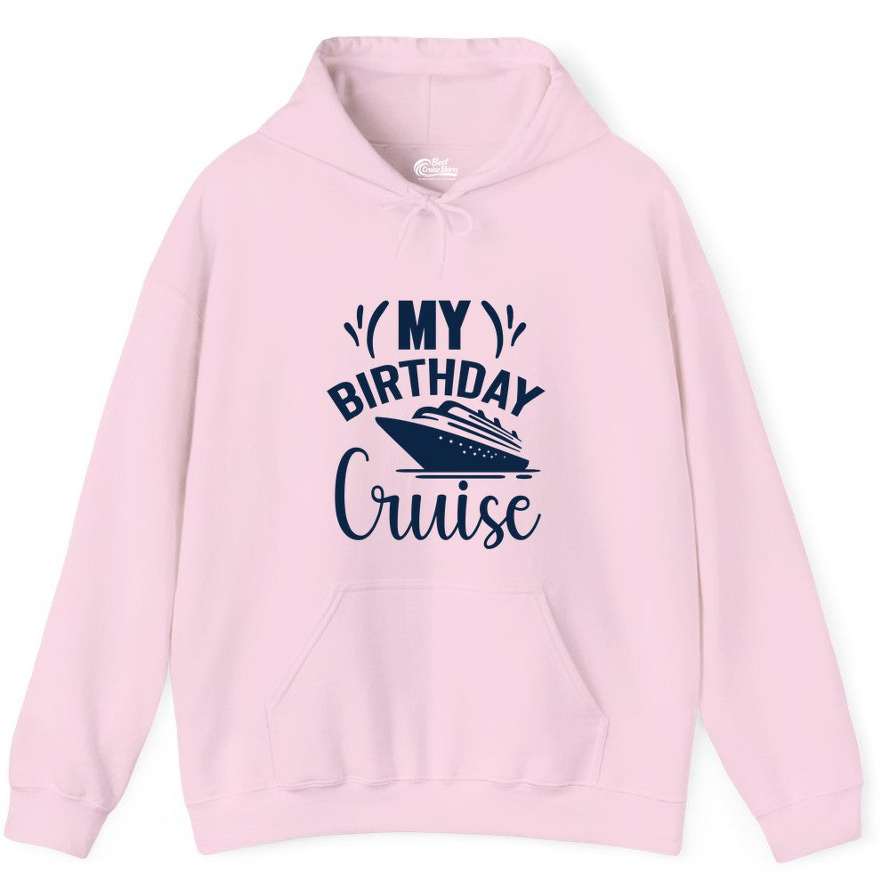 Birthday Cruise Shirt - Fun Cruise Birthday Apparel for Vacations (Hoodie) in Light Pink - My Birthday Cruise Shirt with Bold Splash and Cruise Ship Graphic