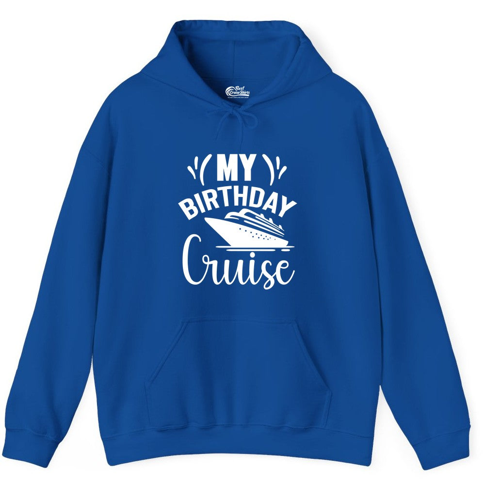 Birthday Cruise Shirt - Fun Cruise Birthday Apparel for Vacations (Hoodie) in Royal - My Birthday Cruise Shirt with Bold Splash and Cruise Ship Graphic