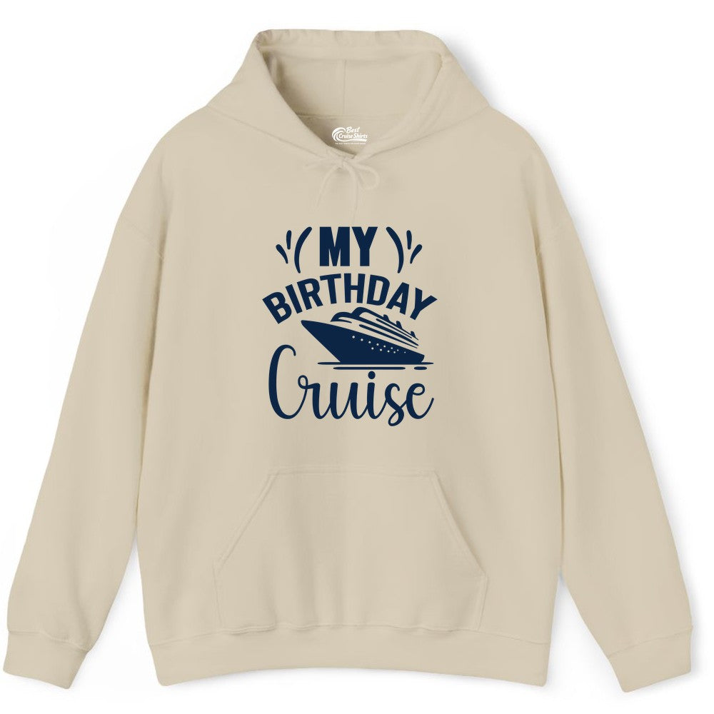 Birthday Cruise Shirt - Fun Cruise Birthday Apparel for Vacations (Hoodie) in Sand - My Birthday Cruise Shirt with Bold Splash and Cruise Ship Graphic