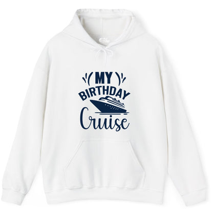 Birthday Cruise Shirt - Fun Cruise Birthday Apparel for Vacations (Hoodie) in White - My Birthday Cruise Shirt with Bold Splash and Cruise Ship Graphic