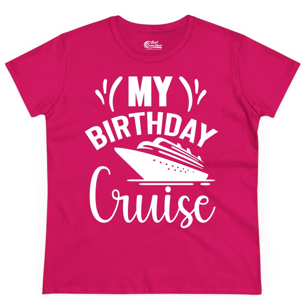 Birthday Cruise Shirt - Fun Cruise Birthday Apparel for Vacations (Ladies Tee) in Heliconia - My Birthday Cruise Shirt with Bold Splash and Cruise Ship Graphic