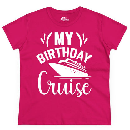 Birthday Cruise Shirt - Fun Cruise Birthday Apparel for Vacations (Ladies Tee) in Heliconia - My Birthday Cruise Shirt with Bold Splash and Cruise Ship Graphic