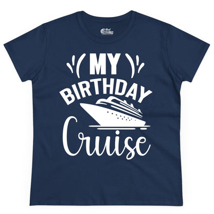 Birthday Cruise Shirt - Fun Cruise Birthday Apparel for Vacations (Ladies Tee) in Navy - My Birthday Cruise Shirt with Bold Splash and Cruise Ship Graphic