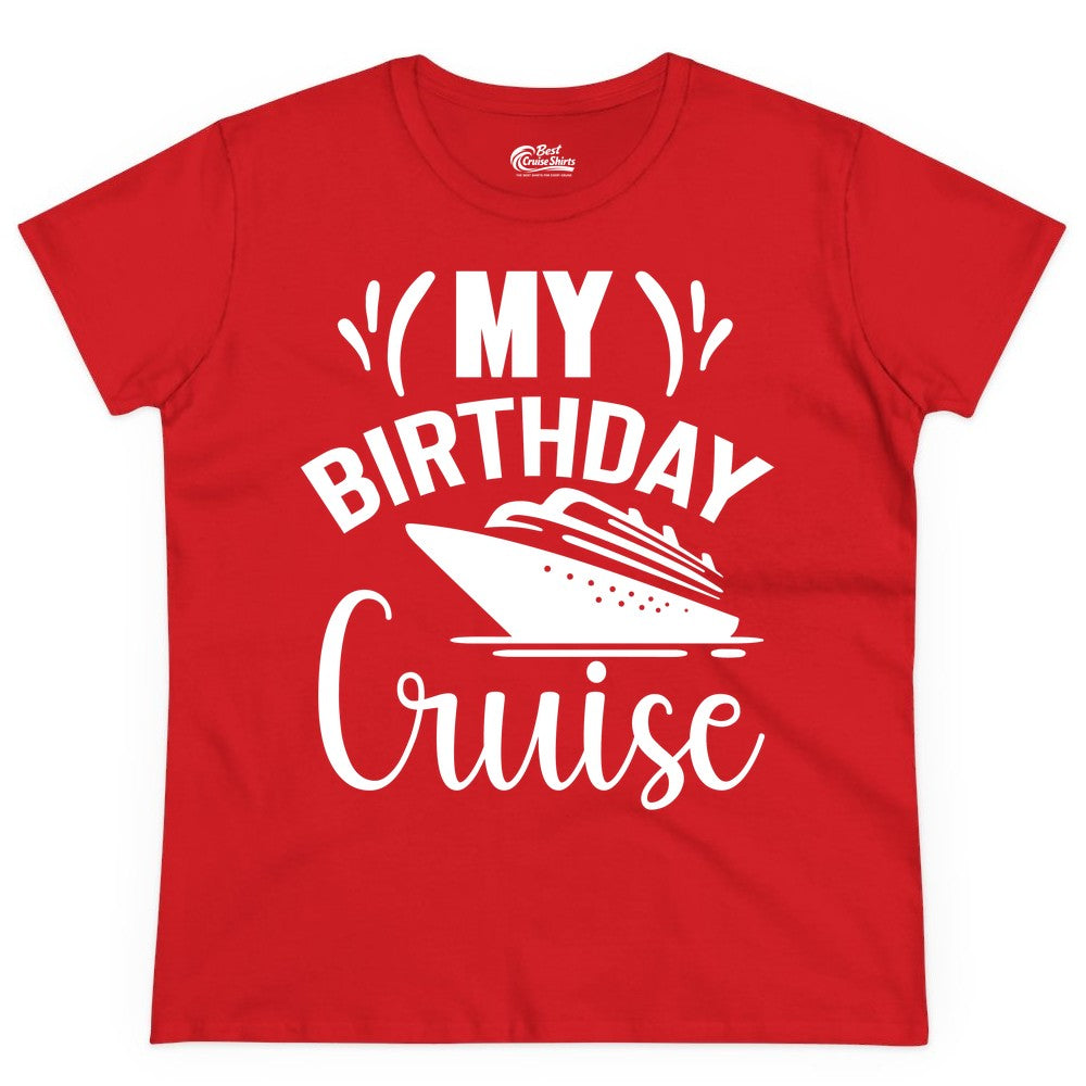Birthday Cruise Shirt - Fun Cruise Birthday Apparel for Vacations (Ladies Tee) in Red - My Birthday Cruise Shirt with Bold Splash and Cruise Ship Graphic