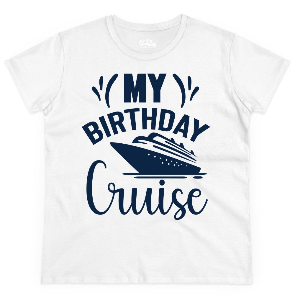 Birthday Cruise Shirt - Fun Cruise Birthday Apparel for Vacations (Ladies Tee) in White - My Birthday Cruise Shirt with Bold Splash and Cruise Ship Graphic