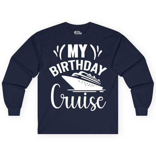 Birthday Cruise Shirt - Fun Cruise Birthday Apparel for Vacations (Long Sleeve) in Navy - My Birthday Cruise Shirt with Bold Splash and Cruise Ship Graphic