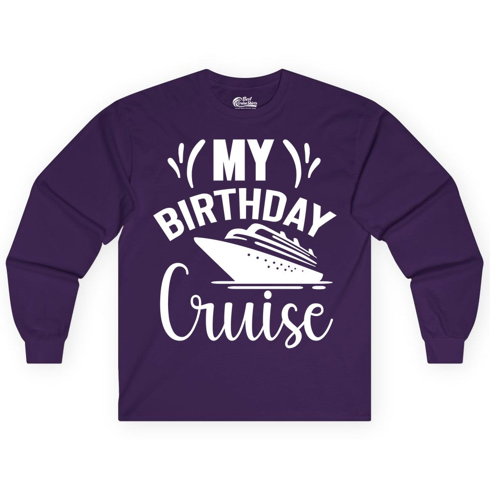 Birthday Cruise Shirt - Fun Cruise Birthday Apparel for Vacations (Long Sleeve) in Purple - My Birthday Cruise Shirt with Bold Splash and Cruise Ship Graphic