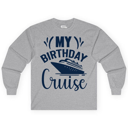 Birthday Cruise Shirt - Fun Cruise Birthday Apparel for Vacations (Long Sleeve) in Sport Grey - My Birthday Cruise Shirt with Bold Splash and Cruise Ship Graphic