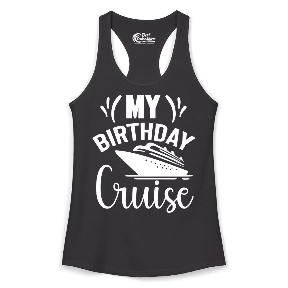 Birthday Cruise Shirt - Fun Cruise Birthday Apparel for Vacations (Ladies Tank) in Black - My Birthday Cruise Shirt with Bold Splash and Cruise Ship Graphic