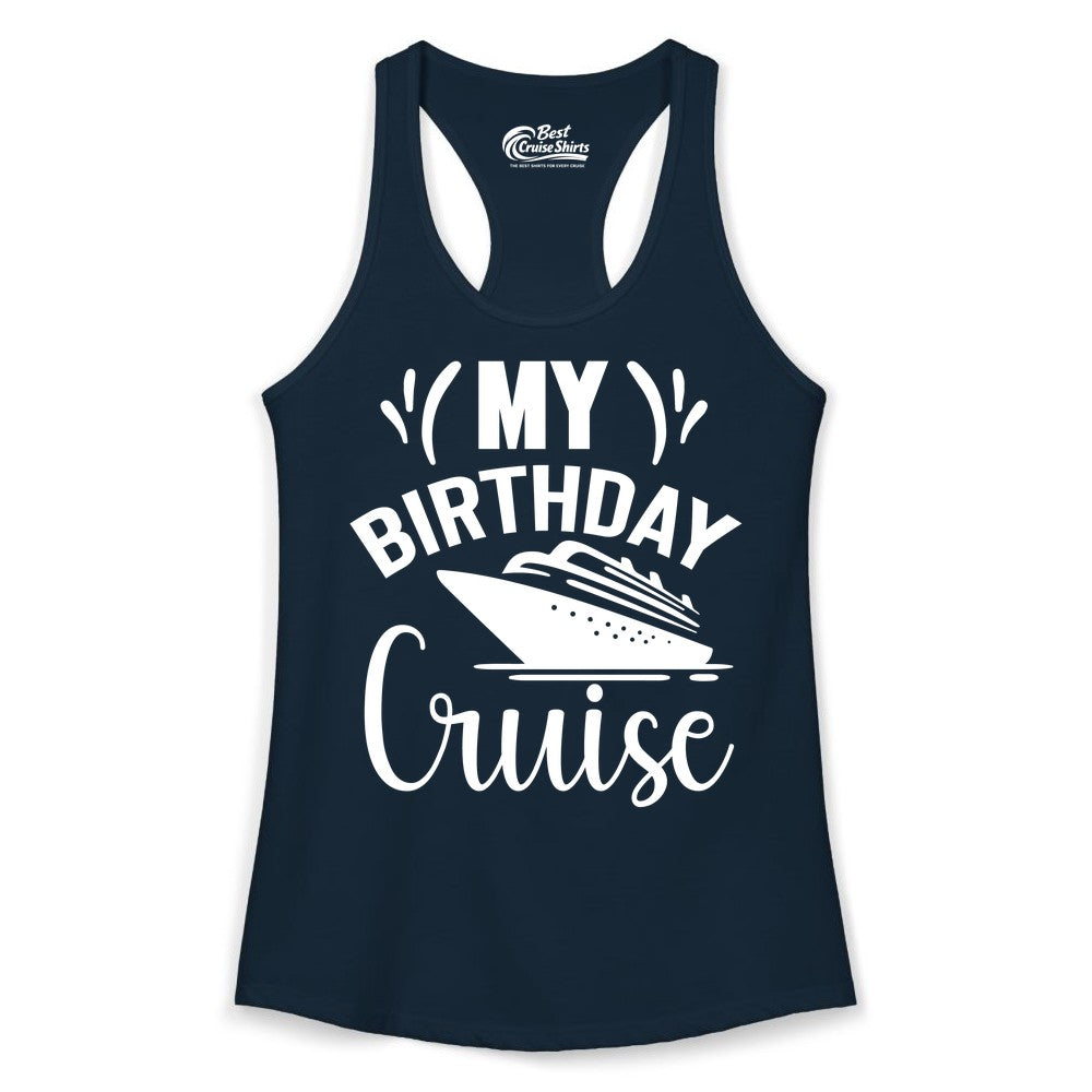 Birthday Cruise Shirt - Fun Cruise Birthday Apparel for Vacations (Ladies Tank) in Solid Midnight Navy - My Birthday Cruise Shirt with Bold Splash and Cruise Ship Graphic
