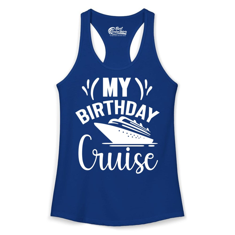 Birthday Cruise Shirt - Fun Cruise Birthday Apparel for Vacations (Ladies Tank) in Solid Royal - My Birthday Cruise Shirt with Bold Splash and Cruise Ship Graphic