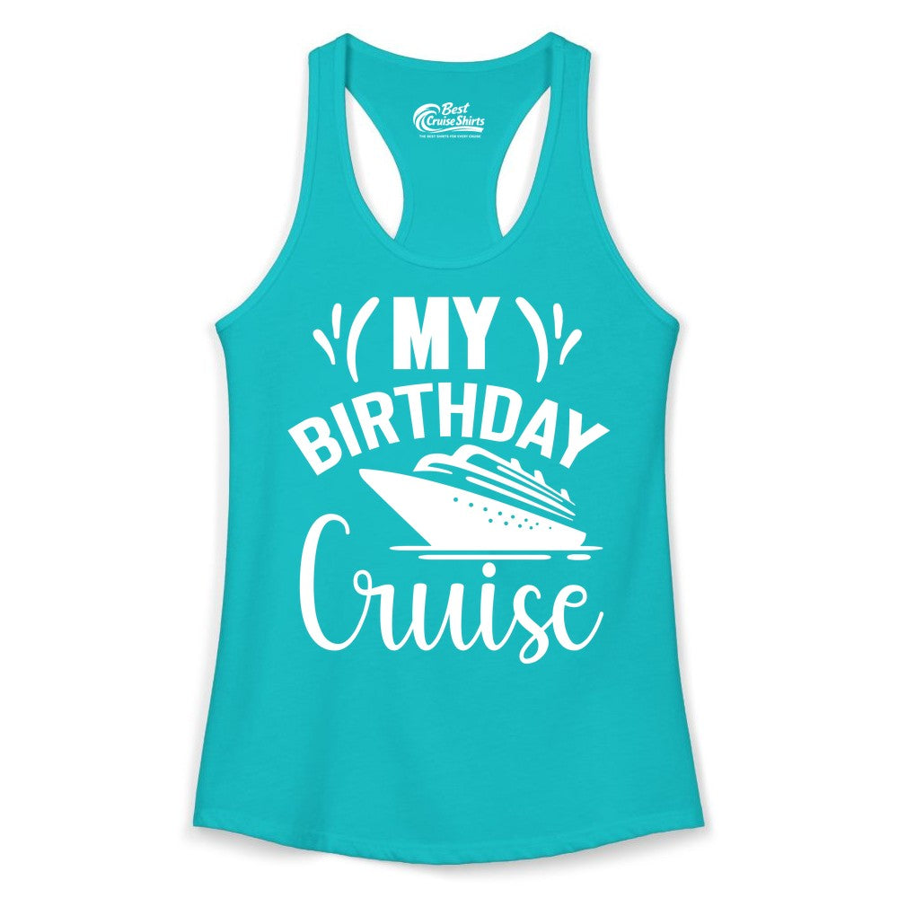 Birthday Cruise Shirt - Fun Cruise Birthday Apparel for Vacations (Ladies Tank) in Tahiti Blue - My Birthday Cruise Shirt with Bold Splash and Cruise Ship Graphic