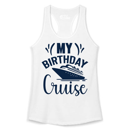 Birthday Cruise Shirt - Fun Cruise Birthday Apparel for Vacations (Ladies Tank) in White - My Birthday Cruise Shirt with Bold Splash and Cruise Ship Graphic
