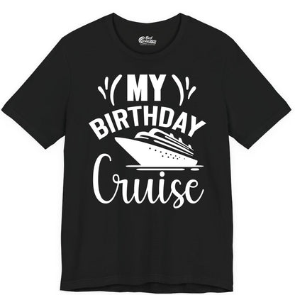 Birthday Cruise Shirt - Fun Cruise Birthday Apparel for Vacations (Premium Tee) in Black - My Birthday Cruise Shirt with Bold Splash and Cruise Ship Graphic