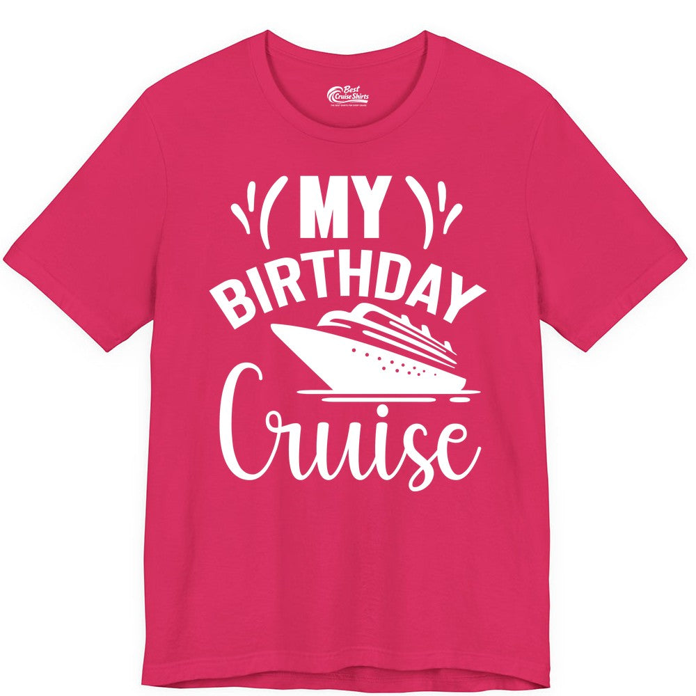 Birthday Cruise Shirt - Fun Cruise Birthday Apparel for Vacations (Premium Tee) in Fuchsia - My Birthday Cruise Shirt with Bold Splash and Cruise Ship Graphic