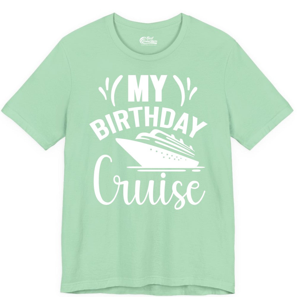 Birthday Cruise Shirt - Fun Cruise Birthday Apparel for Vacations (Premium Tee) in Mint - My Birthday Cruise Shirt with Bold Splash and Cruise Ship Graphic