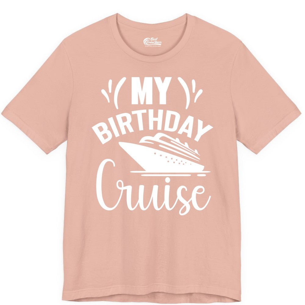 Birthday Cruise Shirt - Fun Cruise Birthday Apparel for Vacations (Premium Tee) in Peach - My Birthday Cruise Shirt with Bold Splash and Cruise Ship Graphic