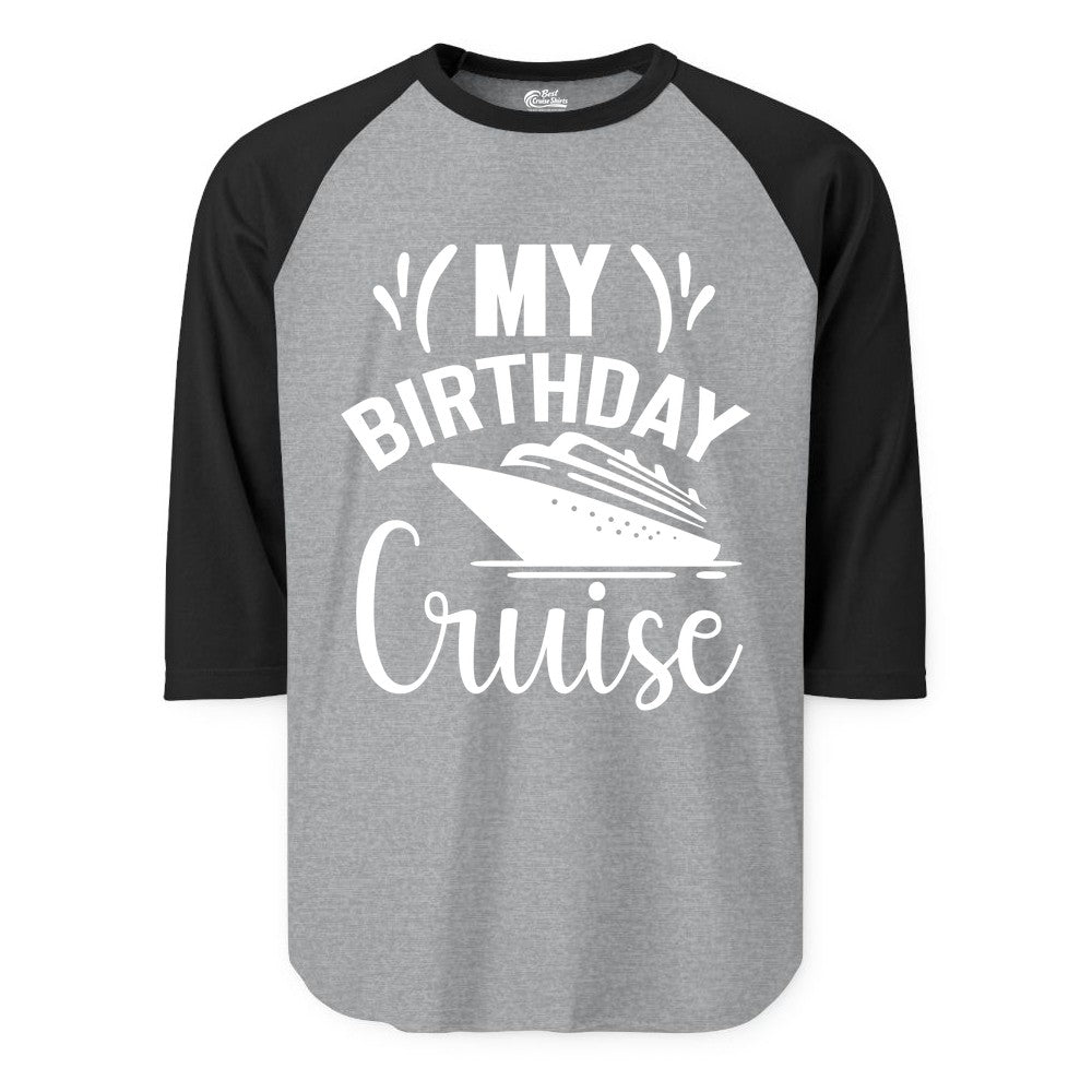 Birthday Cruise Shirt - Fun Cruise Birthday Apparel for Vacations (Raglan) in Heather GreyBlack - My Birthday Cruise Shirt with Bold Splash and Cruise Ship Graphic