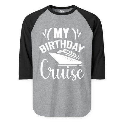 Birthday Cruise Shirt - Fun Cruise Birthday Apparel for Vacations (Raglan) in Heather GreyBlack - My Birthday Cruise Shirt with Bold Splash and Cruise Ship Graphic
