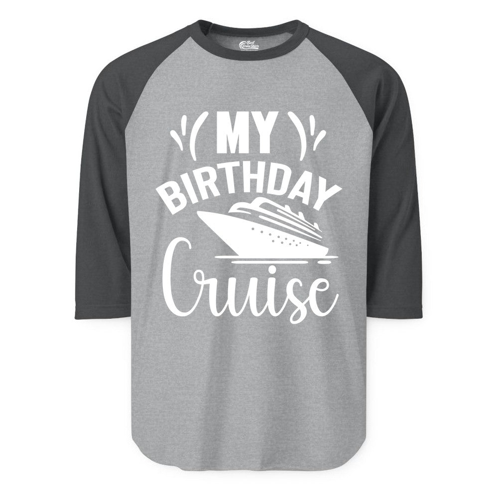 Birthday Cruise Shirt - Fun Cruise Birthday Apparel for Vacations (Raglan) in Heather GreyHeather Charcoal - My Birthday Cruise Shirt with Bold Splash and Cruise Ship Graphic