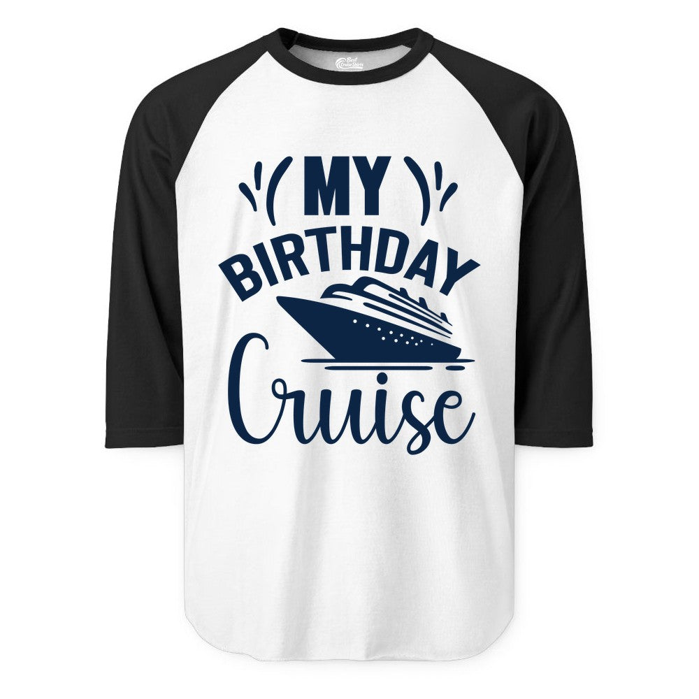 Birthday Cruise Shirt - Fun Cruise Birthday Apparel for Vacations (Raglan) in WhiteBlack - My Birthday Cruise Shirt with Bold Splash and Cruise Ship Graphic