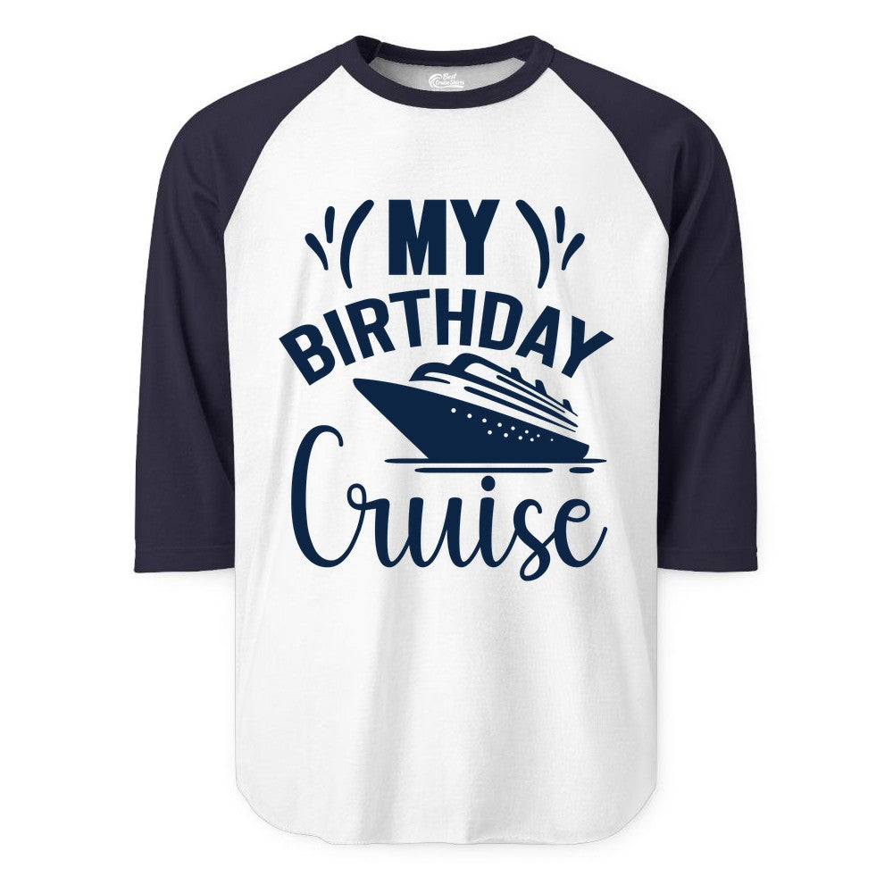 Birthday Cruise Shirt - Fun Cruise Birthday Apparel for Vacations (Raglan) in WhiteNavy - My Birthday Cruise Shirt with Bold Splash and Cruise Ship Graphic