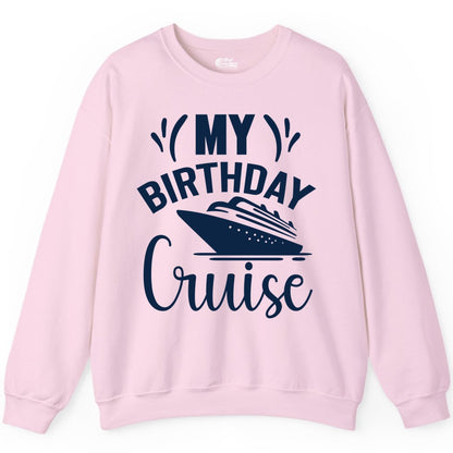 Birthday Cruise Shirt - Fun Cruise Birthday Apparel for Vacations (Sweatshirt) in Light Pink - My Birthday Cruise Shirt with Bold Splash and Cruise Ship Graphic