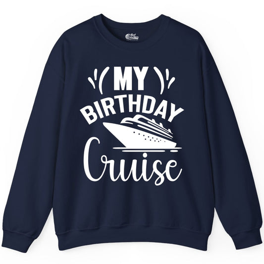 Birthday Cruise Shirt - Fun Cruise Birthday Apparel for Vacations (Sweatshirt) in Navy - My Birthday Cruise Shirt with Bold Splash and Cruise Ship Graphic