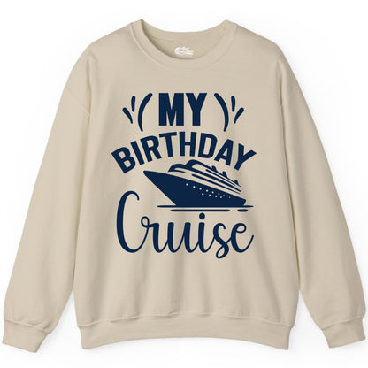 Birthday Cruise Shirt - Fun Cruise Birthday Apparel for Vacations (Sweatshirt) in Sand - My Birthday Cruise Shirt with Bold Splash and Cruise Ship Graphic