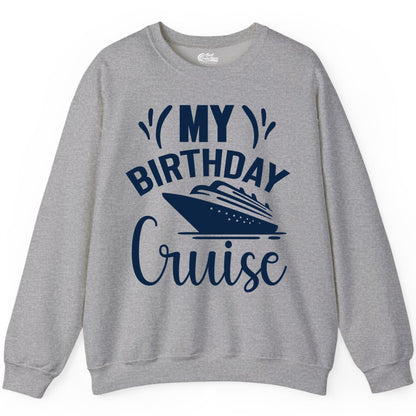 Birthday Cruise Shirt - Fun Cruise Birthday Apparel for Vacations (Sweatshirt) in Sport Grey - My Birthday Cruise Shirt with Bold Splash and Cruise Ship Graphic