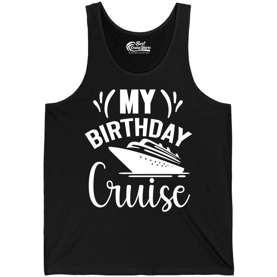 Birthday Cruise Shirt - Fun Cruise Birthday Apparel for Vacations (Tank Top) in Black - My Birthday Cruise Shirt with Bold Splash and Cruise Ship Graphic