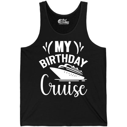 Birthday Cruise Shirt - Fun Cruise Birthday Apparel for Vacations (Tank Top) in Black - My Birthday Cruise Shirt with Bold Splash and Cruise Ship Graphic