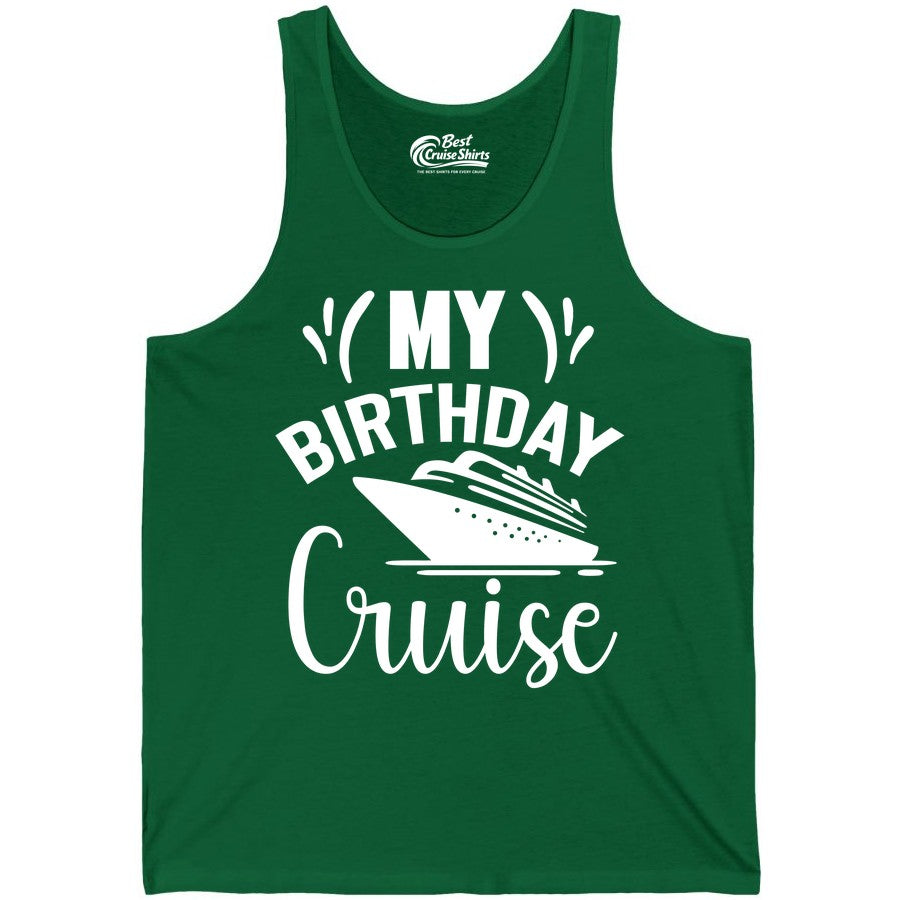 Birthday Cruise Shirt - Fun Cruise Birthday Apparel for Vacations (Tank Top) in Kelly - My Birthday Cruise Shirt with Bold Splash and Cruise Ship Graphic