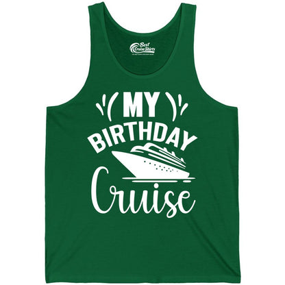 Birthday Cruise Shirt - Fun Cruise Birthday Apparel for Vacations (Tank Top) in Kelly - My Birthday Cruise Shirt with Bold Splash and Cruise Ship Graphic