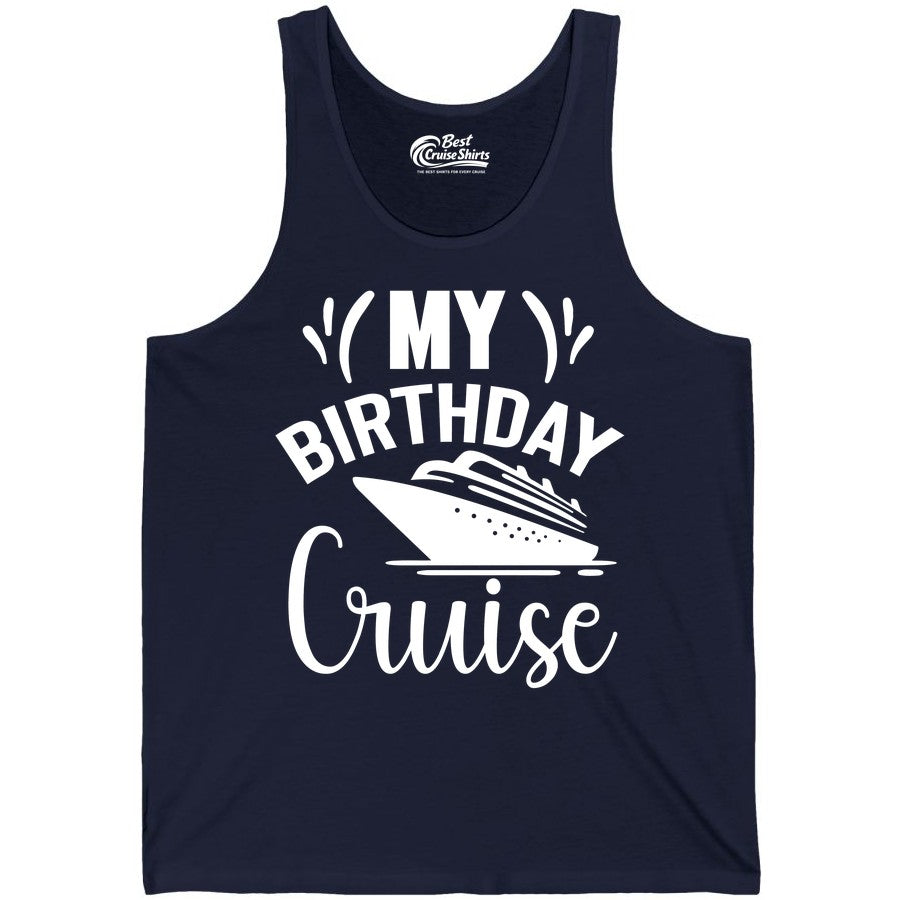 Birthday Cruise Shirt - Fun Cruise Birthday Apparel for Vacations (Tank Top) in Navy - My Birthday Cruise Shirt with Bold Splash and Cruise Ship Graphic