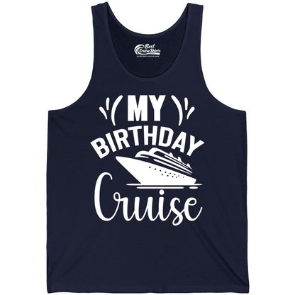 Birthday Cruise Shirt - Fun Cruise Birthday Apparel for Vacations (Tank Top) in Navy - My Birthday Cruise Shirt with Bold Splash and Cruise Ship Graphic