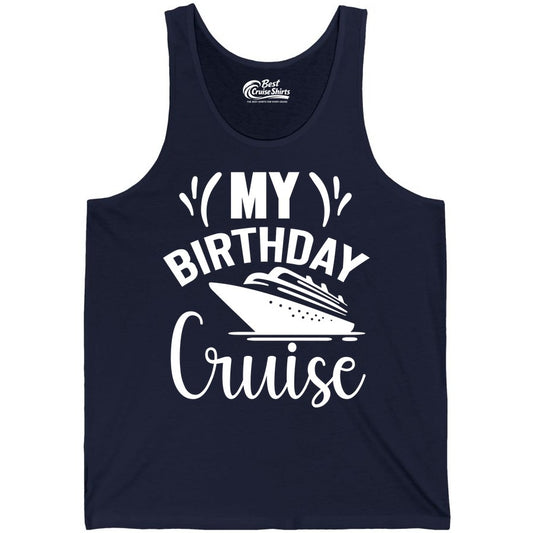 Birthday Cruise Shirt - Fun Cruise Birthday Apparel for Vacations (Tank Top) in Navy - My Birthday Cruise Shirt with Bold Splash and Cruise Ship Graphic