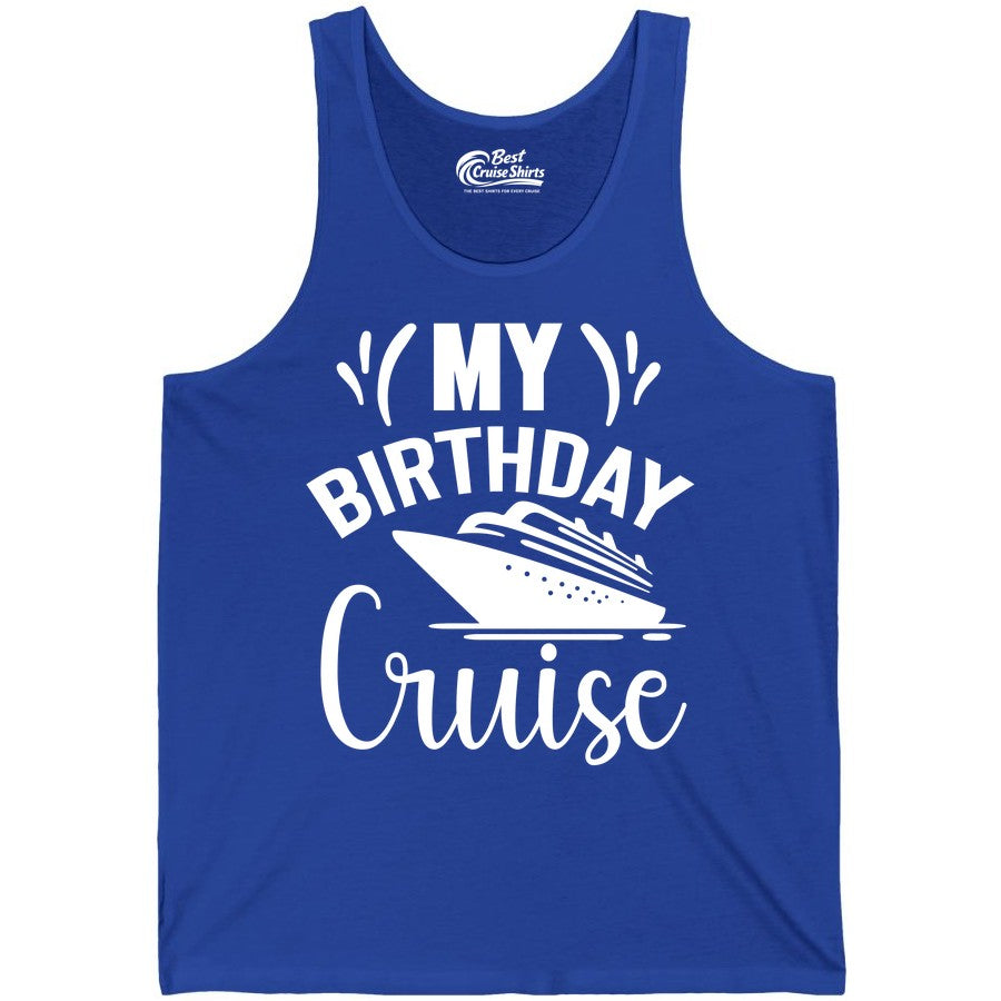 Birthday Cruise Shirt - Fun Cruise Birthday Apparel for Vacations (Tank Top) in True Royal - My Birthday Cruise Shirt with Bold Splash and Cruise Ship Graphic