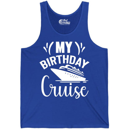 Birthday Cruise Shirt - Fun Cruise Birthday Apparel for Vacations (Tank Top) in True Royal - My Birthday Cruise Shirt with Bold Splash and Cruise Ship Graphic