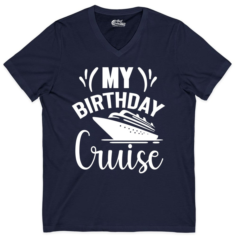Birthday Cruise Shirt - Fun Cruise Birthday Apparel for Vacations (V-Neck) in Navy - My Birthday Cruise Shirt with Bold Splash and Cruise Ship Graphic