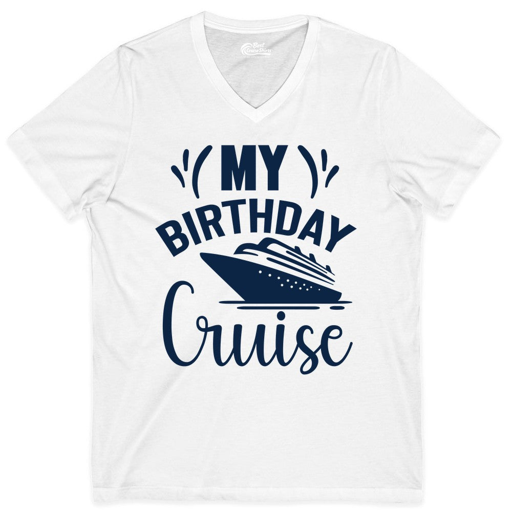 Birthday Cruise Shirt - Fun Cruise Birthday Apparel for Vacations (V-Neck) in White - My Birthday Cruise Shirt with Bold Splash and Cruise Ship Graphic
