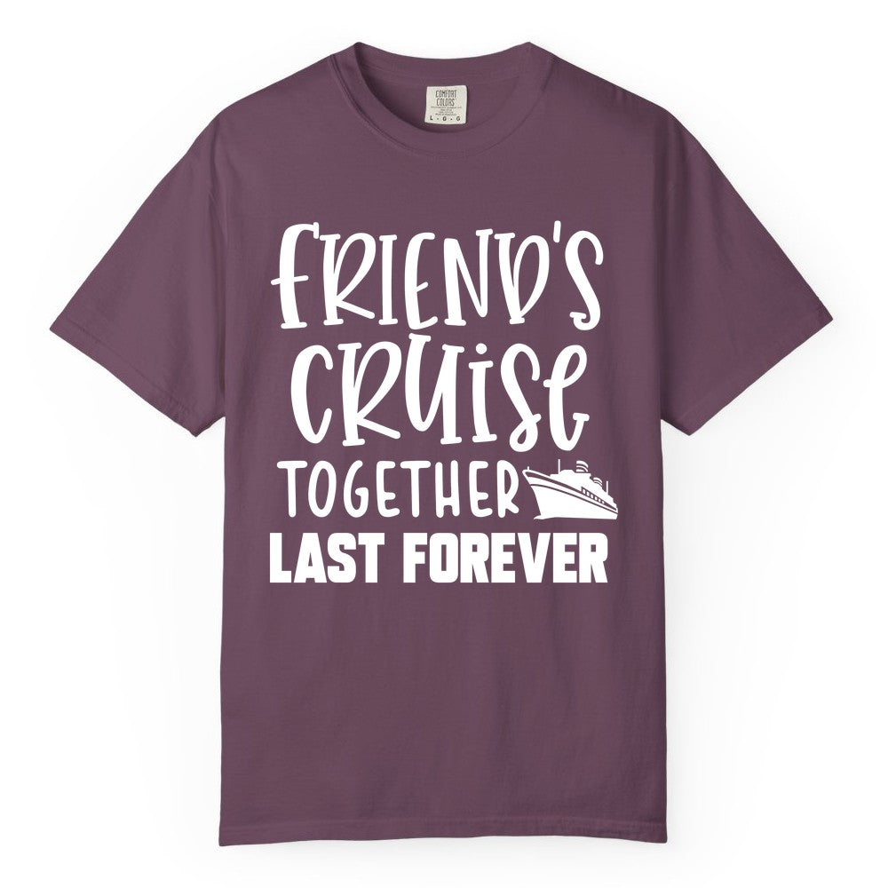 Friends Cruise Shirts - Matching Group Cruise Apparel for Friends (Comfort Color) in Berry - Friends Cruise Together Last Forever Nautical Group Travel Shirt