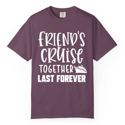 Friends Cruise Shirts - Matching Group Cruise Apparel for Friends (Comfort Color) in Berry - Friends Cruise Together Last Forever Nautical Group Travel Shirt