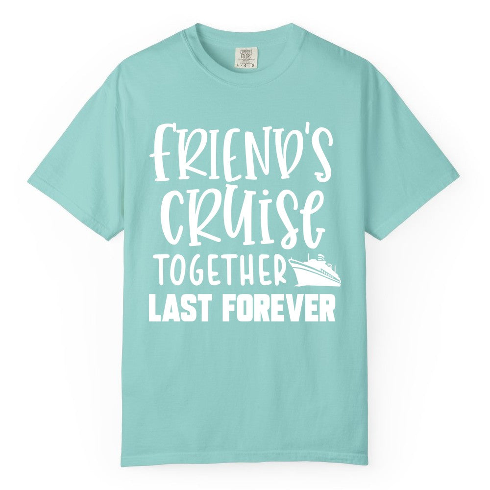 Friends Cruise Shirts - Matching Group Cruise Apparel for Friends (Comfort Color) in Chalky Mint - Friends Cruise Together Last Forever Nautical Group Travel Shirt
