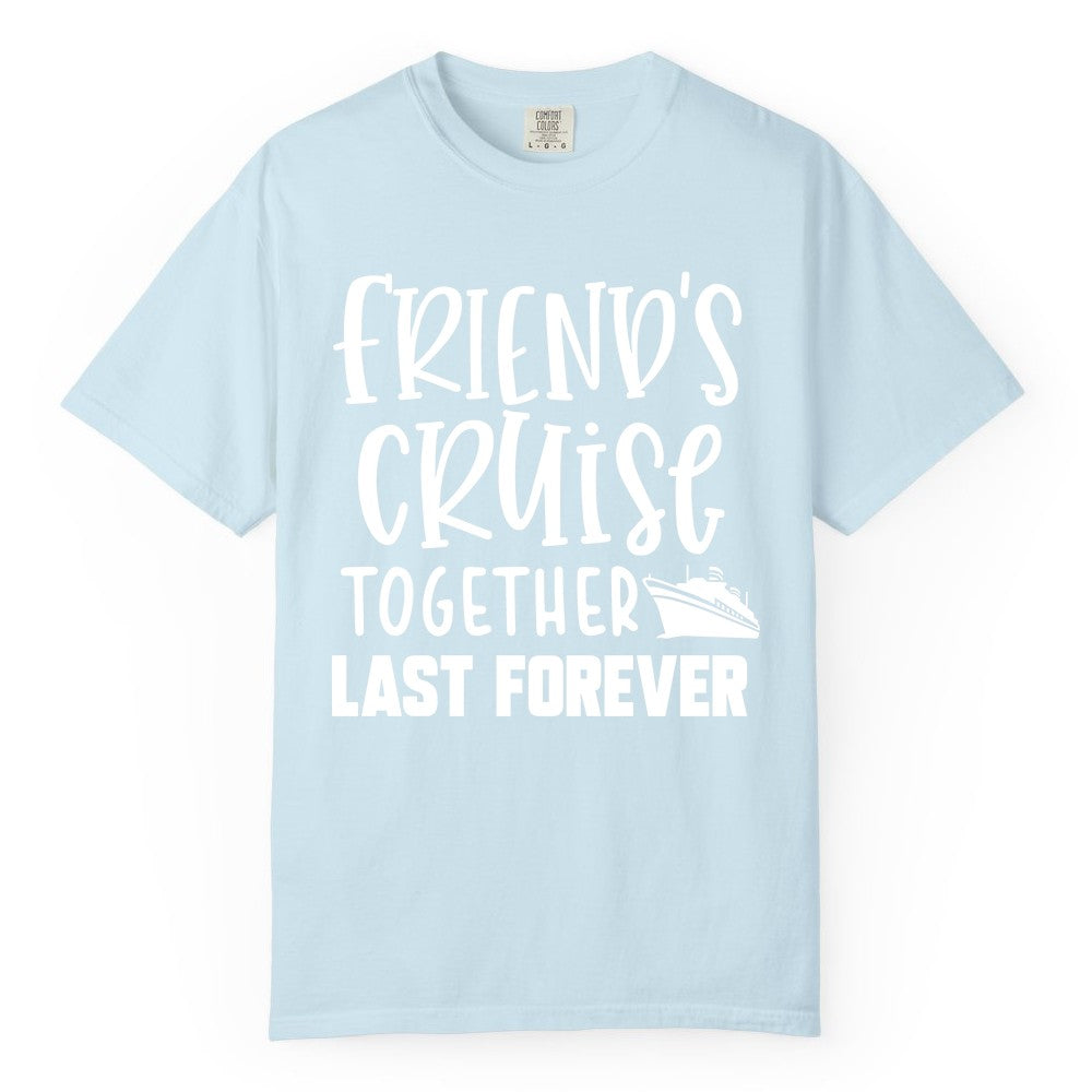 Friends Cruise Shirts - Matching Group Cruise Apparel for Friends (Comfort Color) in Chambray - Friends Cruise Together Last Forever Nautical Group Travel Shirt