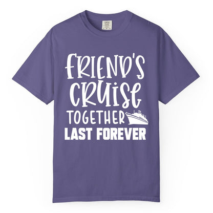 Friends Cruise Shirts - Matching Group Cruise Apparel for Friends (Comfort Color) in Grape - Friends Cruise Together Last Forever Nautical Group Travel Shirt