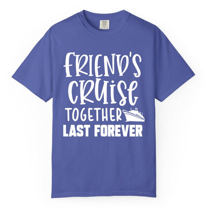 Friends Cruise Shirts - Matching Group Cruise Apparel for Friends (Comfort Color) in Periwinkle - Friends Cruise Together Last Forever Nautical Group Travel Shirt