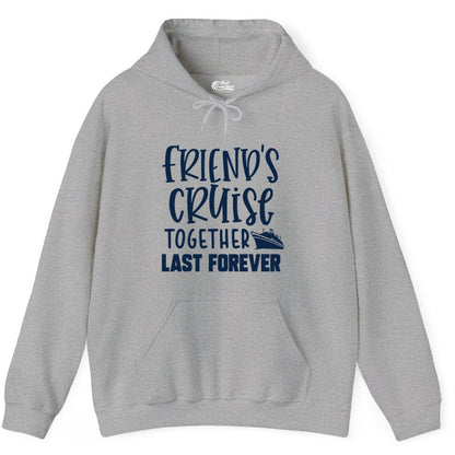 Friends Cruise Shirts - Matching Group Cruise Apparel for Friends (Hoodie) in Sport Grey - Friends Cruise Together Last Forever Nautical Group Travel Shirt