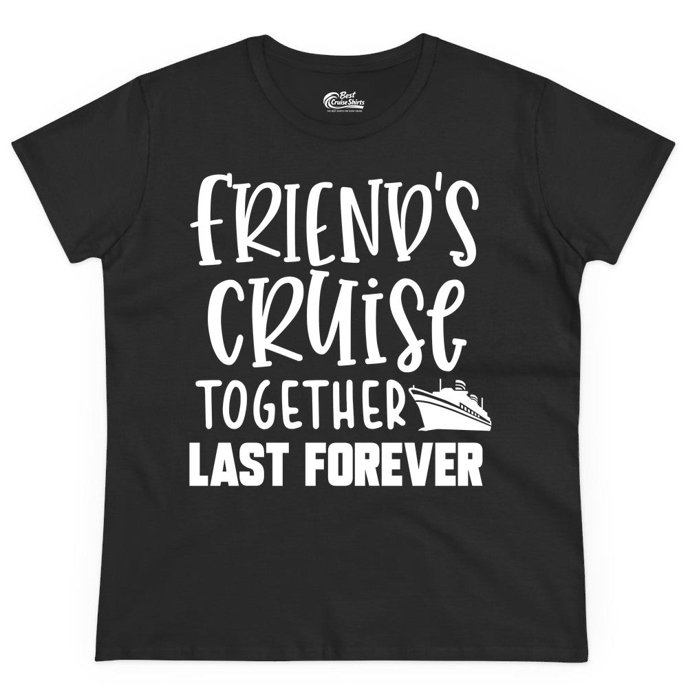 Friends Cruise Shirts - Matching Group Cruise Apparel for Friends (Ladies Tee) in Black - Friends Cruise Together Last Forever Nautical Group Travel Shirt
