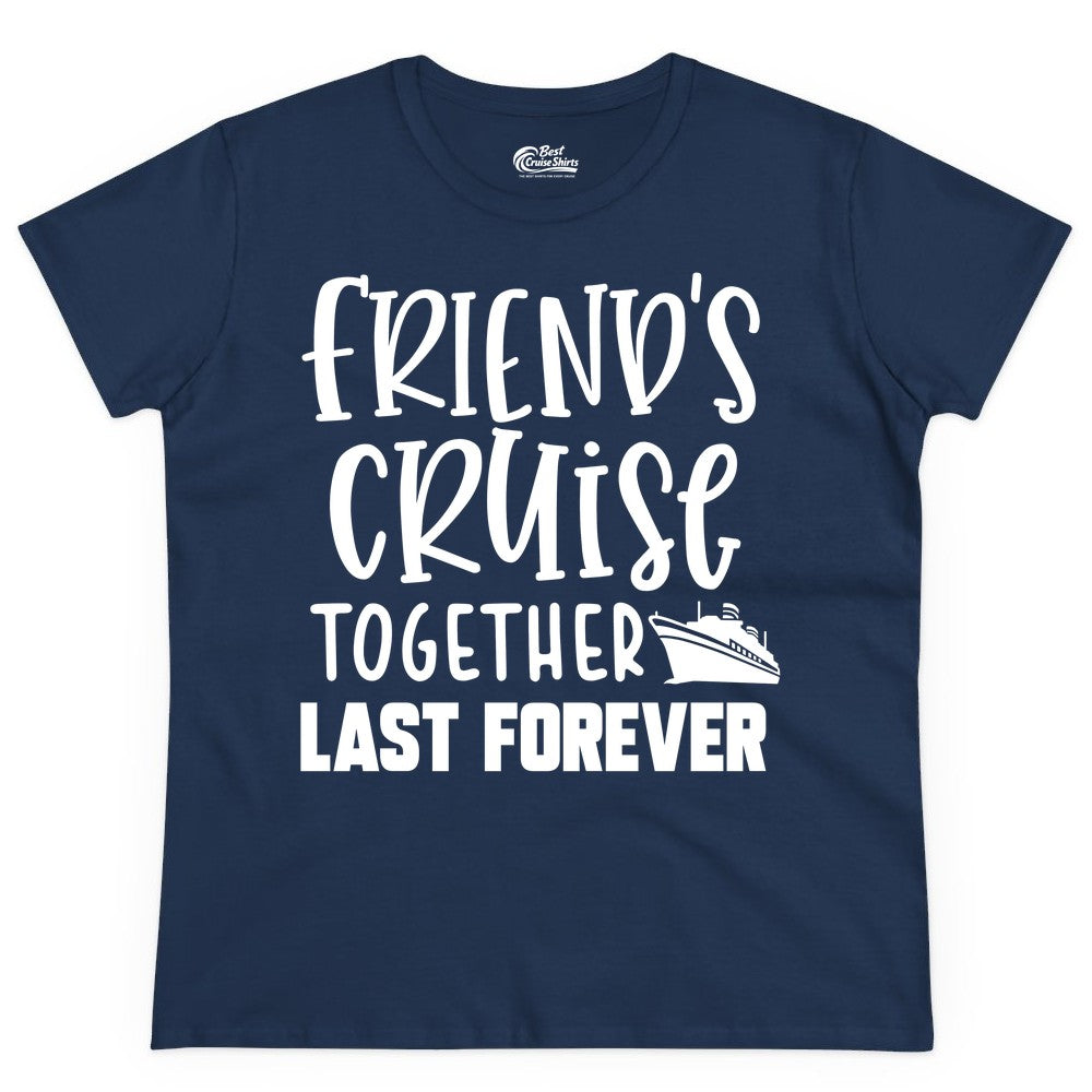 Friends Cruise Shirts - Matching Group Cruise Apparel for Friends (Ladies Tee) in Navy - Friends Cruise Together Last Forever Nautical Group Travel Shirt